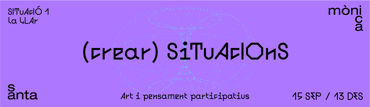 (crear) Situacions: art i pensament participatius